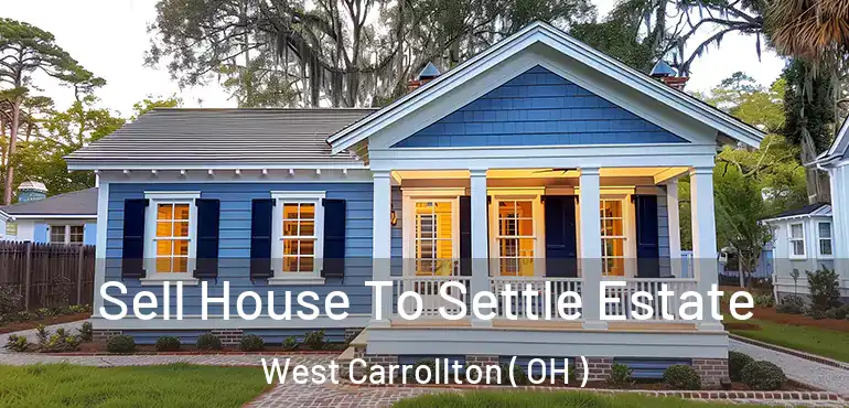  Sell House To Settle Estate West Carrollton ( OH )