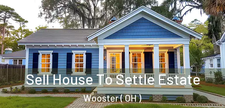  Sell House To Settle Estate Wooster ( OH )