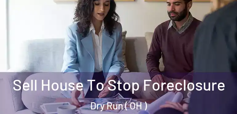  Sell House To Stop Foreclosure Dry Run ( OH )