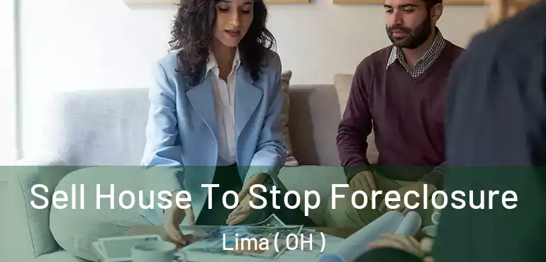  Sell House To Stop Foreclosure Lima ( OH )