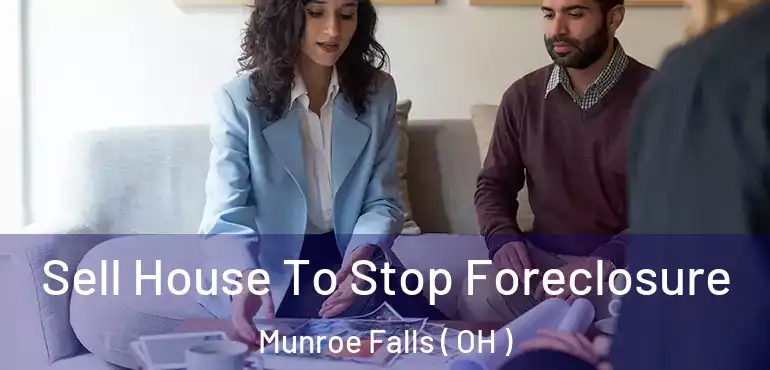  Sell House To Stop Foreclosure Munroe Falls ( OH )