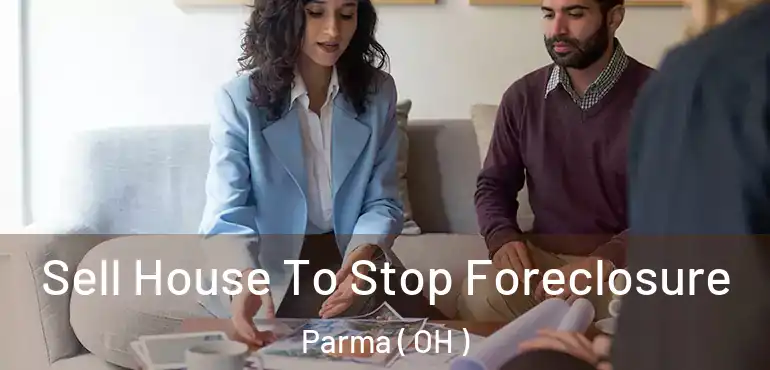  Sell House To Stop Foreclosure Parma ( OH )