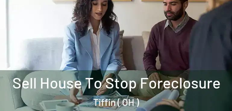  Sell House To Stop Foreclosure Tiffin ( OH )