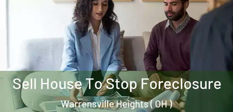  Sell House To Stop Foreclosure Warrensville Heights ( OH )