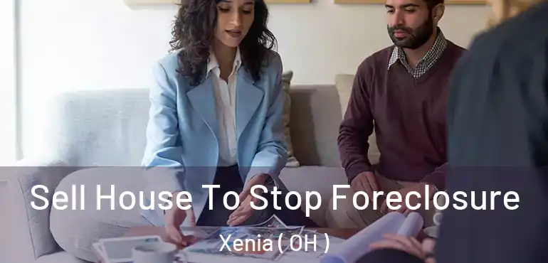  Sell House To Stop Foreclosure Xenia ( OH )