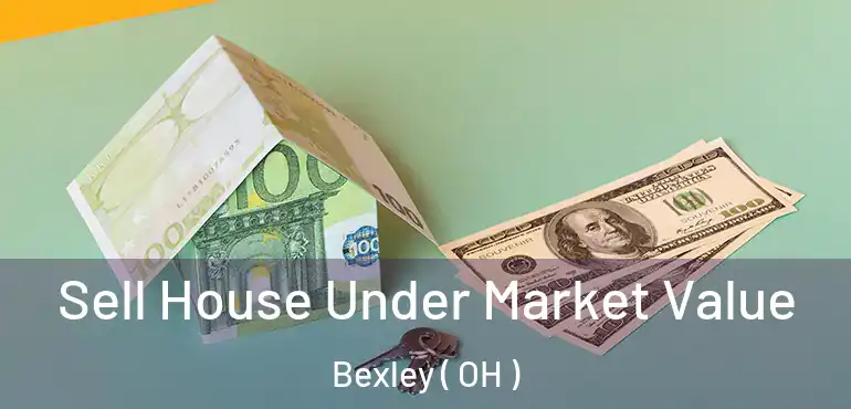  Sell House Under Market Value Bexley ( OH )