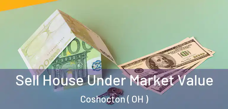  Sell House Under Market Value Coshocton ( OH )