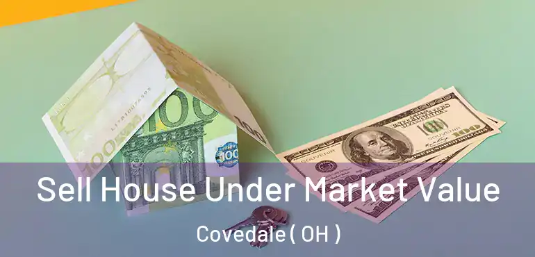  Sell House Under Market Value Covedale ( OH )