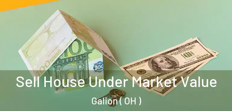  Sell House Under Market Value Galion ( OH )