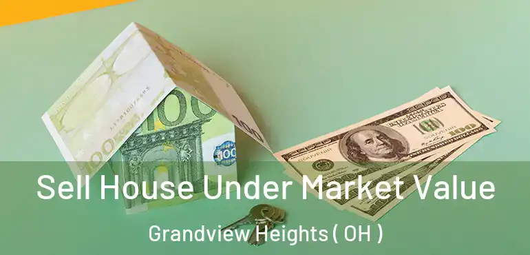  Sell House Under Market Value Grandview Heights ( OH )