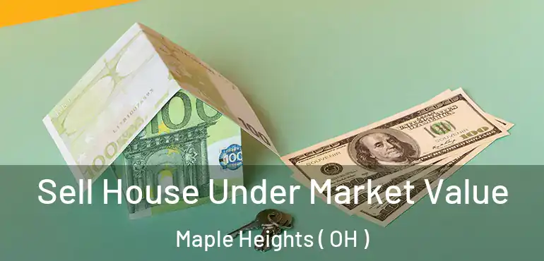  Sell House Under Market Value Maple Heights ( OH )