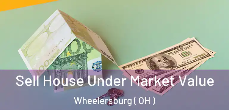  Sell House Under Market Value Wheelersburg ( OH )