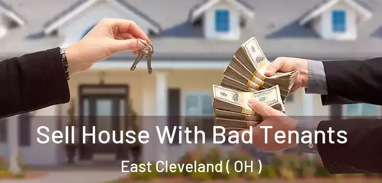  Sell House With Bad Tenants East Cleveland ( OH )