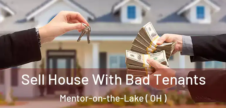  Sell House With Bad Tenants Mentor-on-the-Lake ( OH )