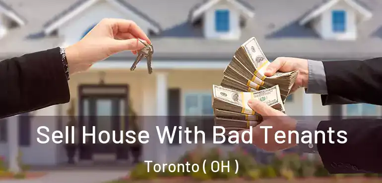  Sell House With Bad Tenants Toronto ( OH )