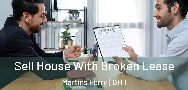  Sell House With Broken Lease Martins Ferry ( OH )