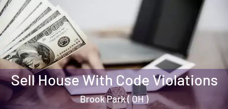  Sell House With Code Violations Brook Park ( OH )