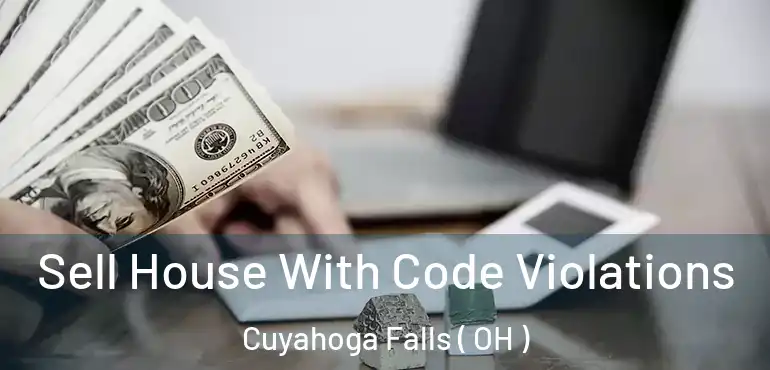  Sell House With Code Violations Cuyahoga Falls ( OH )
