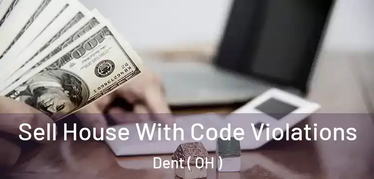  Sell House With Code Violations Dent ( OH )
