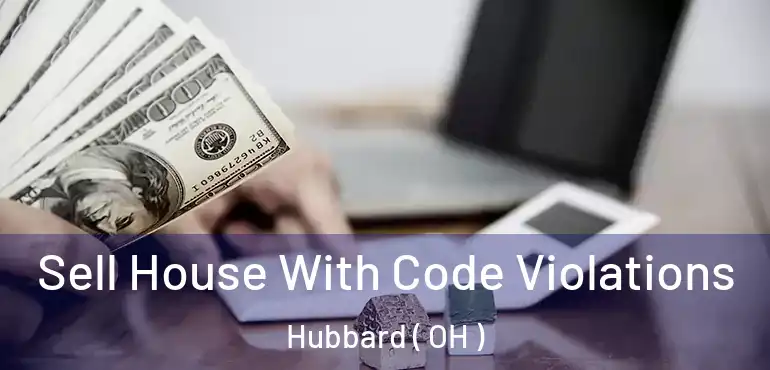 Sell House With Code Violations Hubbard ( OH )