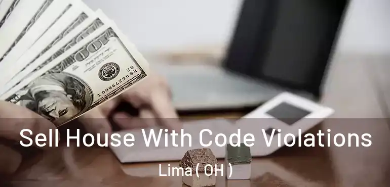 Sell House With Code Violations Lima ( OH )