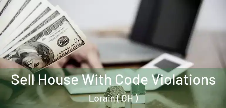  Sell House With Code Violations Lorain ( OH )