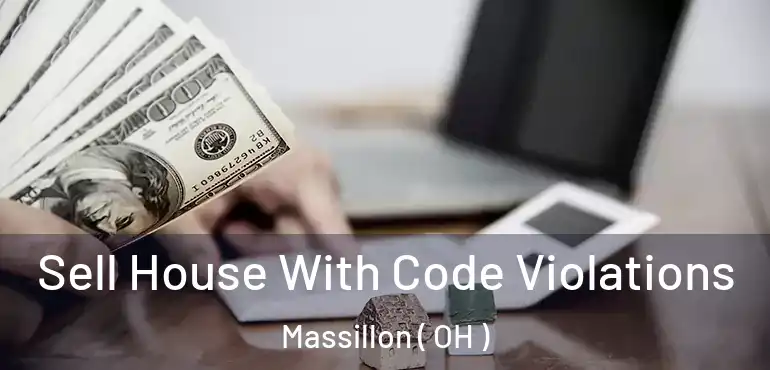  Sell House With Code Violations Massillon ( OH )
