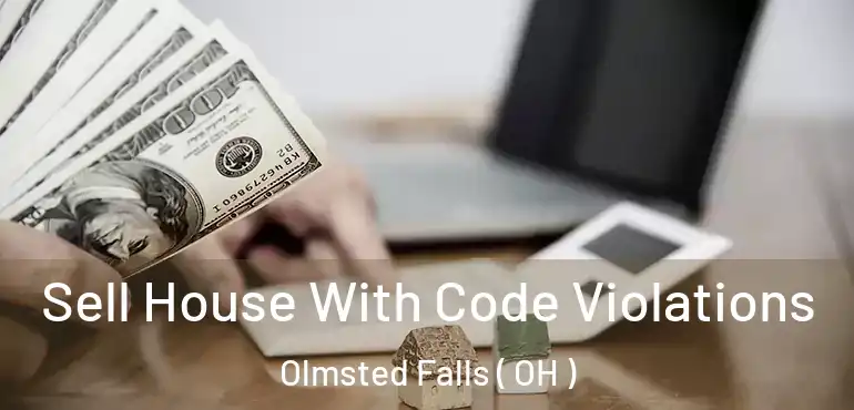  Sell House With Code Violations Olmsted Falls ( OH )