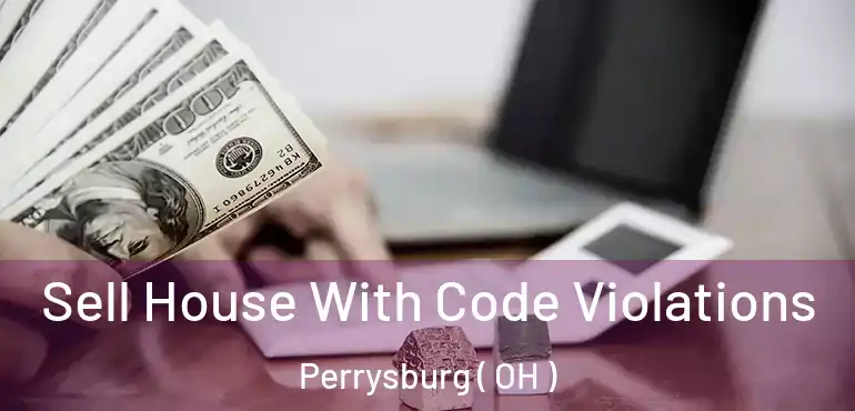  Sell House With Code Violations Perrysburg ( OH )
