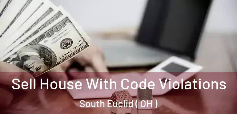  Sell House With Code Violations South Euclid ( OH )