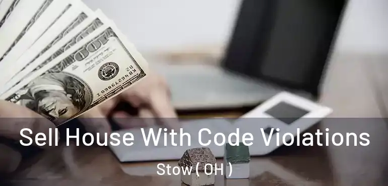  Sell House With Code Violations Stow ( OH )