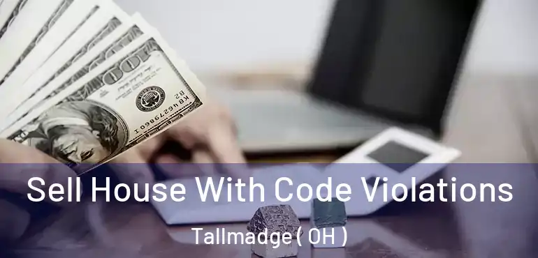  Sell House With Code Violations Tallmadge ( OH )