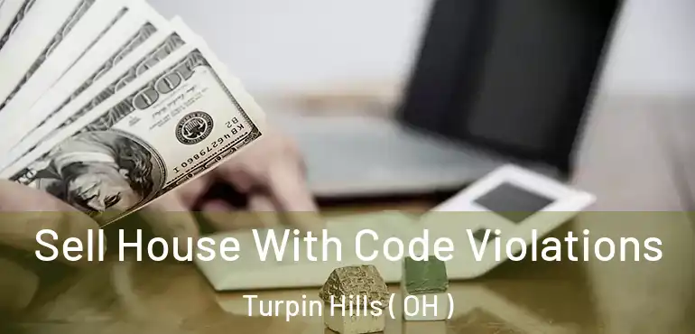  Sell House With Code Violations Turpin Hills ( OH )