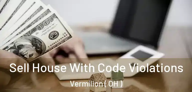  Sell House With Code Violations Vermilion ( OH )