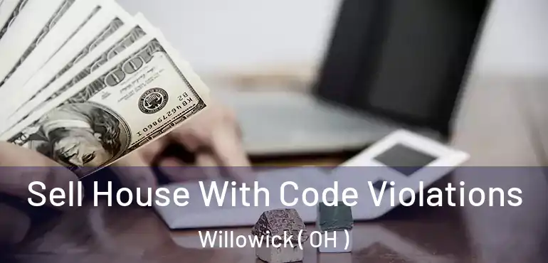  Sell House With Code Violations Willowick ( OH )
