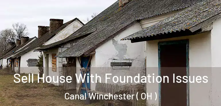  Sell House With Foundation Issues Canal Winchester ( OH )