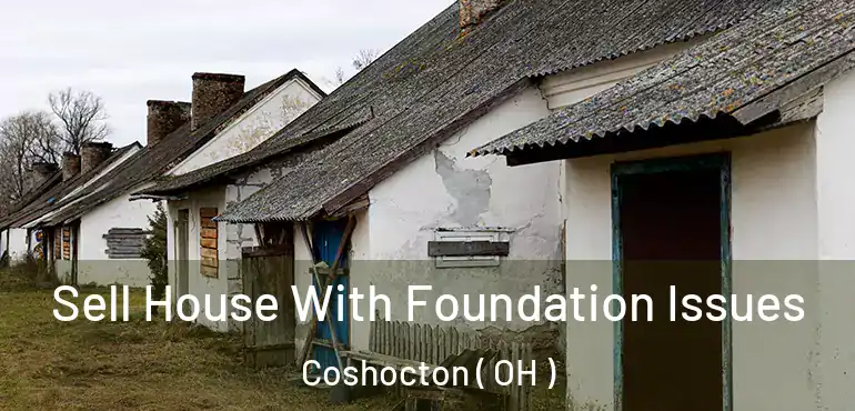  Sell House With Foundation Issues Coshocton ( OH )
