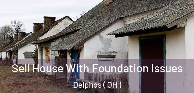  Sell House With Foundation Issues Delphos ( OH )