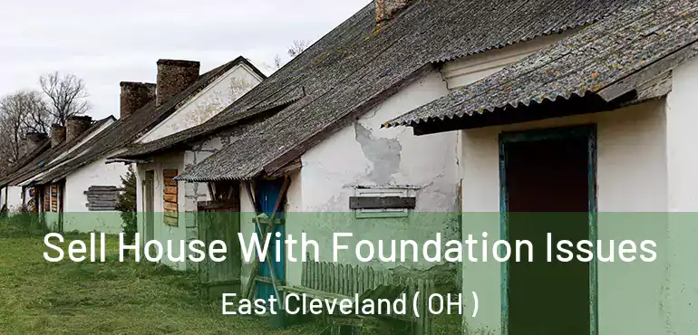  Sell House With Foundation Issues East Cleveland ( OH )