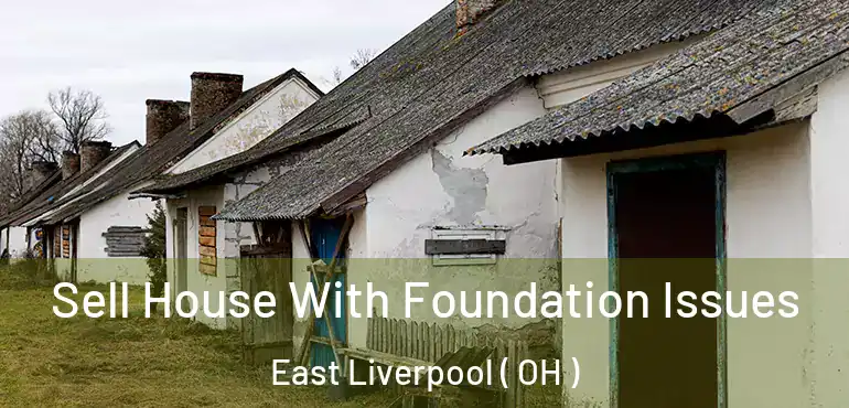  Sell House With Foundation Issues East Liverpool ( OH )