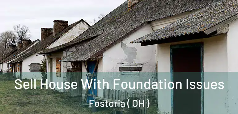  Sell House With Foundation Issues Fostoria ( OH )