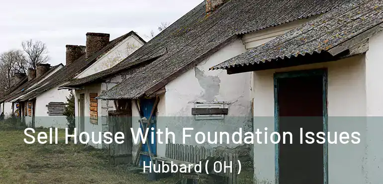  Sell House With Foundation Issues Hubbard ( OH )
