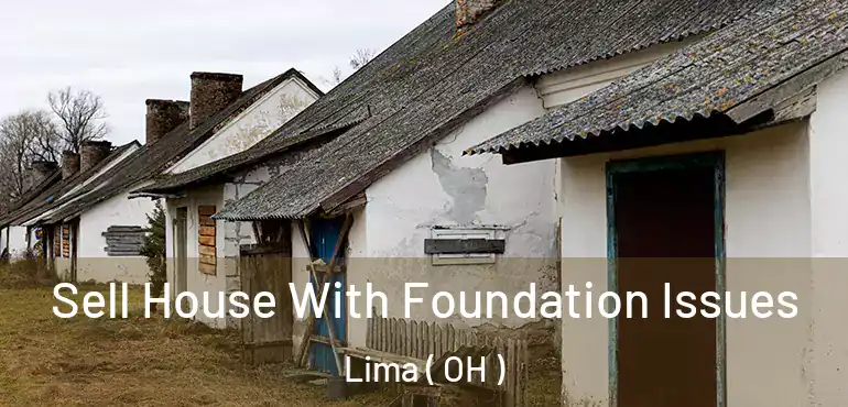  Sell House With Foundation Issues Lima ( OH )