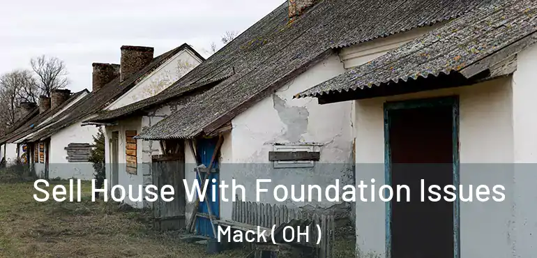  Sell House With Foundation Issues Mack ( OH )