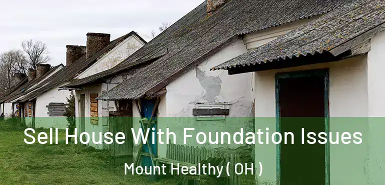  Sell House With Foundation Issues Mount Healthy ( OH )