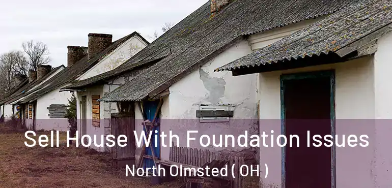  Sell House With Foundation Issues North Olmsted ( OH )