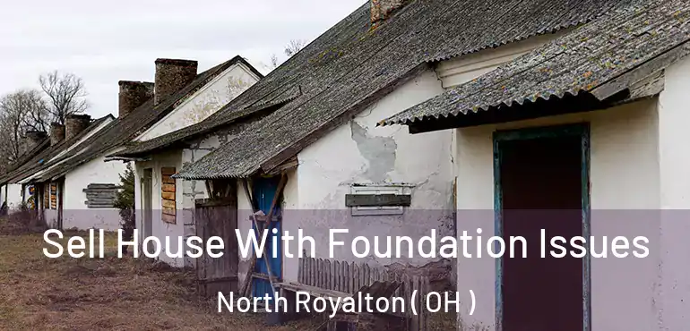  Sell House With Foundation Issues North Royalton ( OH )