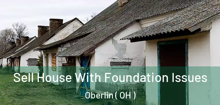  Sell House With Foundation Issues Oberlin ( OH )