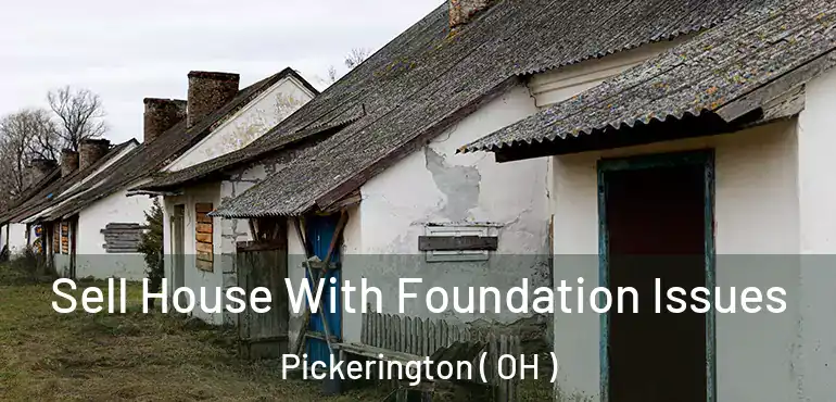  Sell House With Foundation Issues Pickerington ( OH )