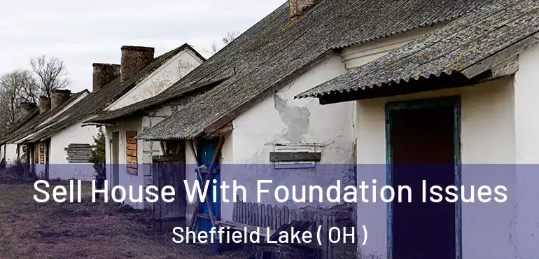  Sell House With Foundation Issues Sheffield Lake ( OH )